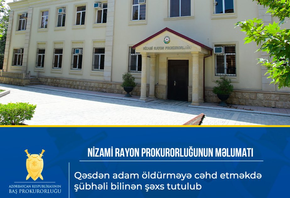 Nizami rayonunda qəsdən adam öldürməyə cəhd etməkdə şübhəli bilinən şəxs tutulub